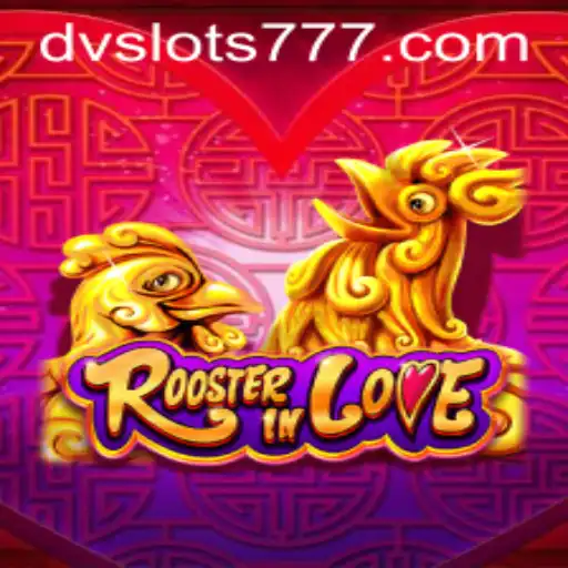 Discover the Excitement of RoosterInLove: A Comprehensive Guide to DV Slots
